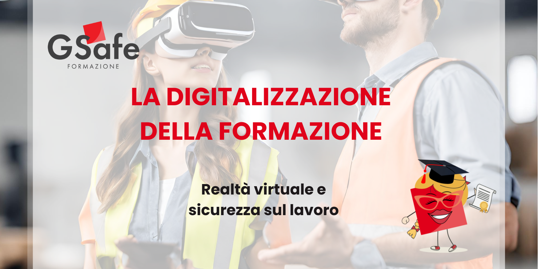 Digitalizzazione formazione La formazione digitale: realtà virtuale per la prevenzione