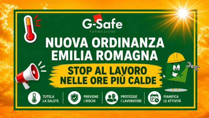 Grafica informativa realizzata da G-Safe Formazione dedicata all'Ordinanza caldo Emilia-Romagna 2026. L'immagine evidenzia il divieto di svolgere attività lavorative nelle ore più calde nelle giornate a rischio elevato, misura introdotta per tutelare la salute dei lavoratori esposti al caldo estremo. Il provvedimento interessa settori come edilizia, agricoltura, logistica, florovivaismo e consegne, promuovendo la prevenzione del rischio da stress termico, la protezione dei lavoratori e una migliore pianificazione delle attività.