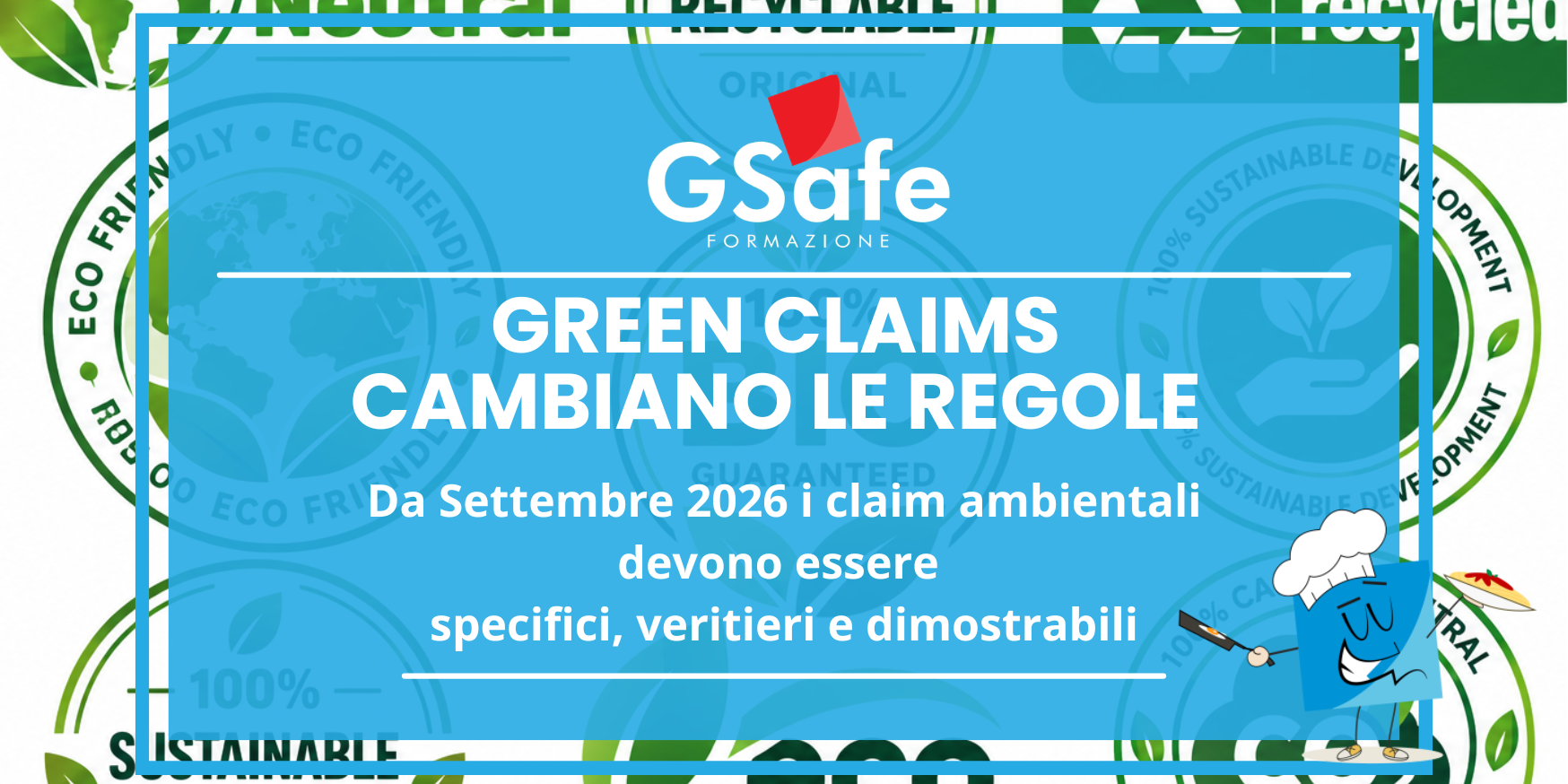 Green Claims_nuovo regolamento 2026 Green Claims 2026: nuove regole contro il greenwashing da settembre 2026, con obbligo di dichiarazioni ambientali specifiche, veritiere e dimostrabili. Infografica G-Safe Formazione.