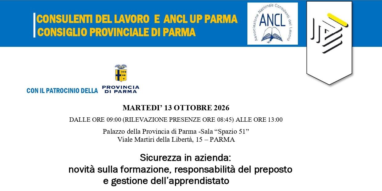Locandina del convegno “Sicurezza in azienda: novità sulla formazione, responsabilità del preposto e gestione dell’apprendistato”, organizzato a Parma il 13 ottobre 2026 da ANCL UP Parma e Consiglio Provinciale di Parma, in collaborazione con Gruppo Ge.Ma. e G-Safe. L’incontro approfondisce l’Accordo Stato-Regioni, il ruolo del preposto e la sicurezza nell’apprendistato.