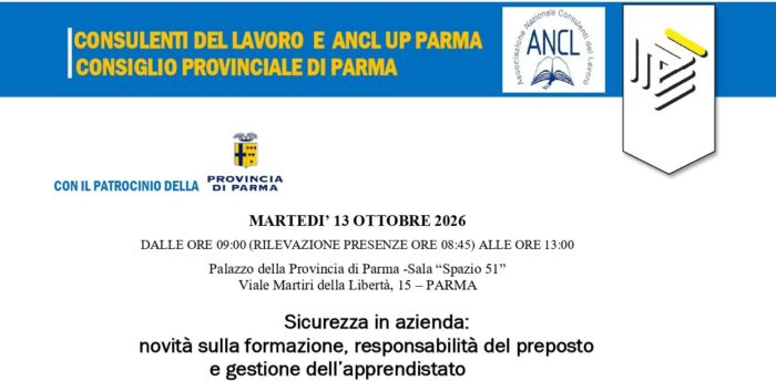 Locandina del convegno “Sicurezza in azienda: novità sulla formazione, responsabilità del preposto e gestione dell’apprendistato”, organizzato a Parma il 13 ottobre 2026 da ANCL UP Parma e Consiglio Provinciale di Parma, in collaborazione con Gruppo Ge.Ma. e G-Safe. L’incontro approfondisce l’Accordo Stato-Regioni, il ruolo del preposto e la sicurezza nell’apprendistato.